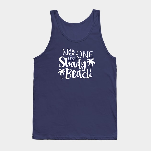 No One Likes A Shady Beach Tank Top by FruitflyPie